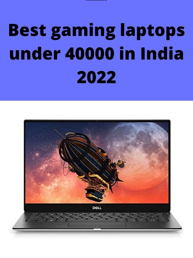 Best gaming laptops under 40000 in India 2022