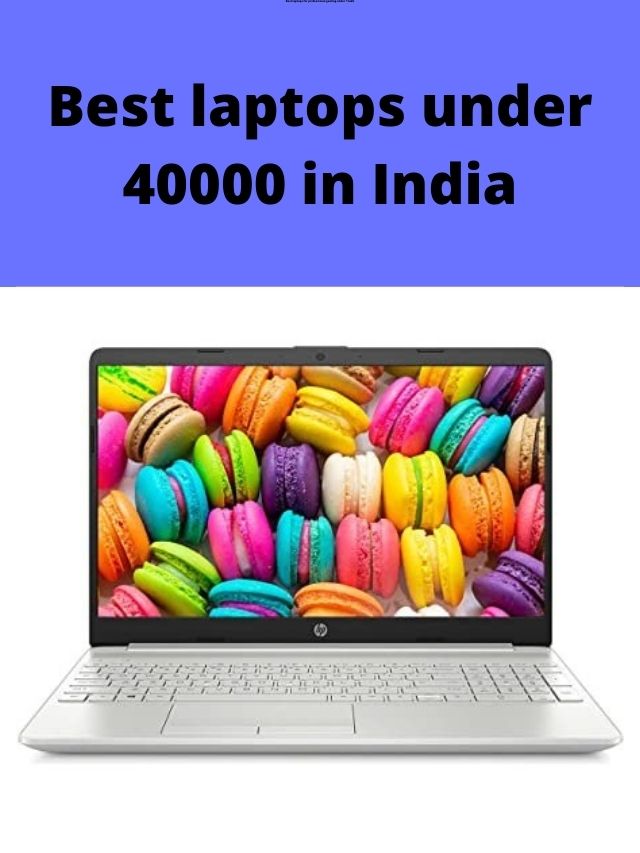 Best laptops under 40000 in India