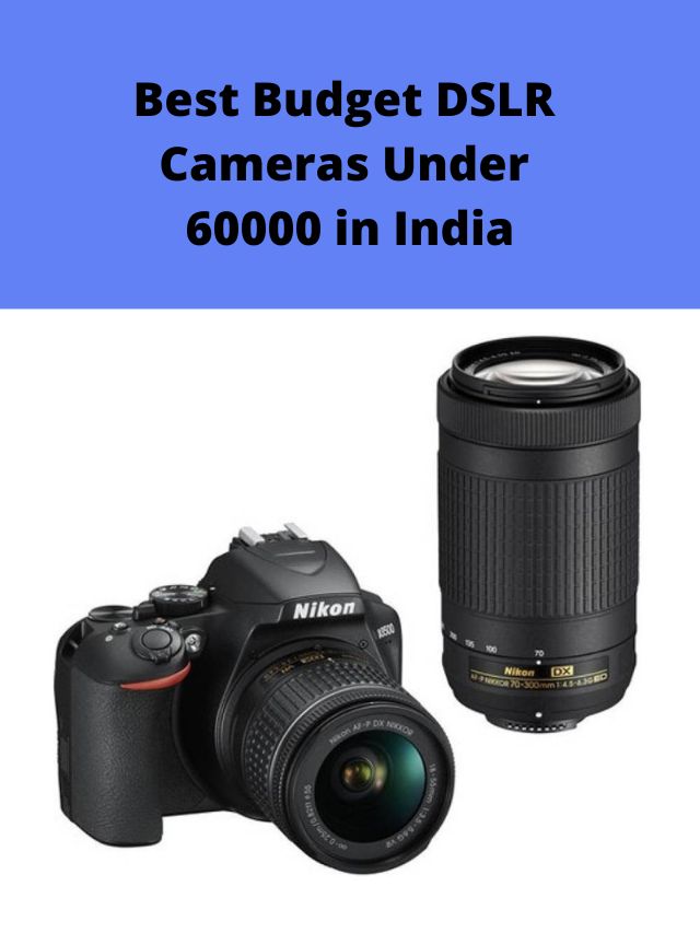 Best Budget DSLR Cameras Under 60000 in India 2022