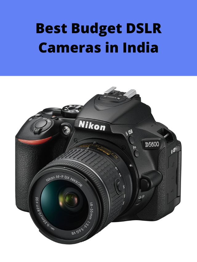 Best Budget DSLR Cameras in India 2022