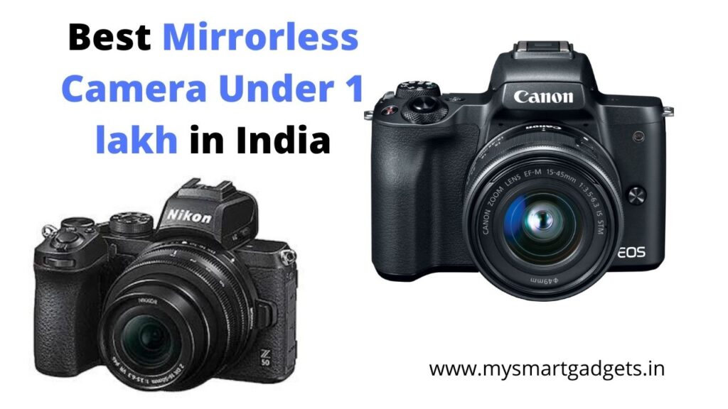 7 Best Mirrorless Camera Under 1 lakh in India 2024 (Updated)