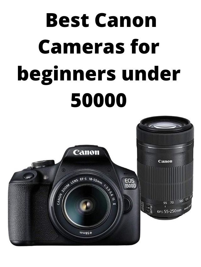 Best Canon Cameras for Beginners under 50000 in India 2024