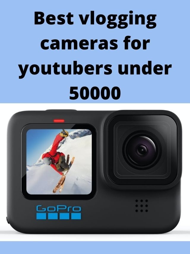 best camera for vlogging under 50000