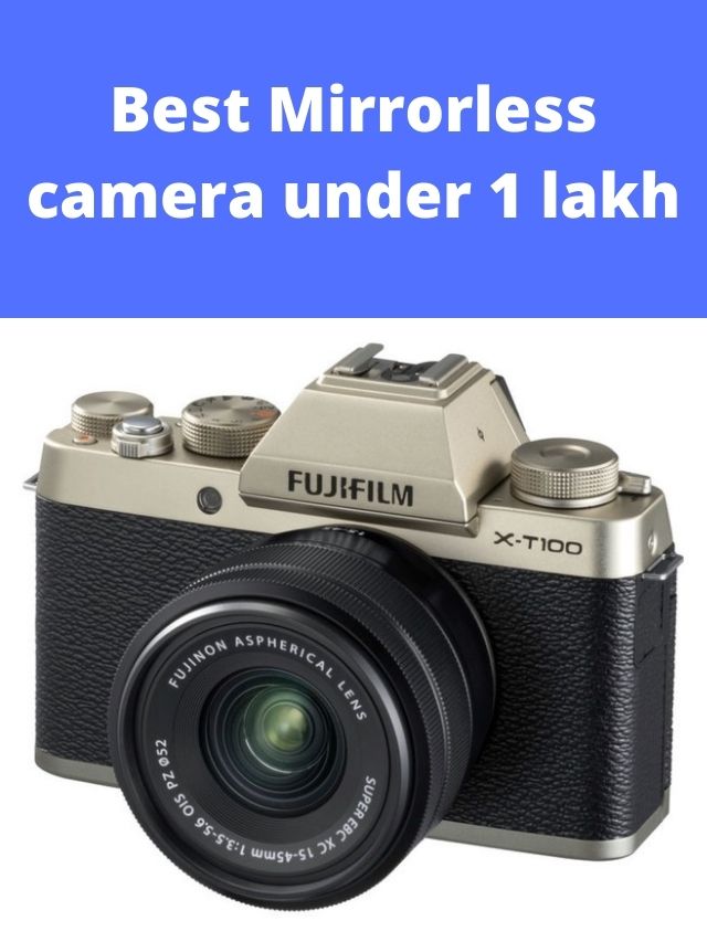 Best Mirrorless camera under 1 lakh