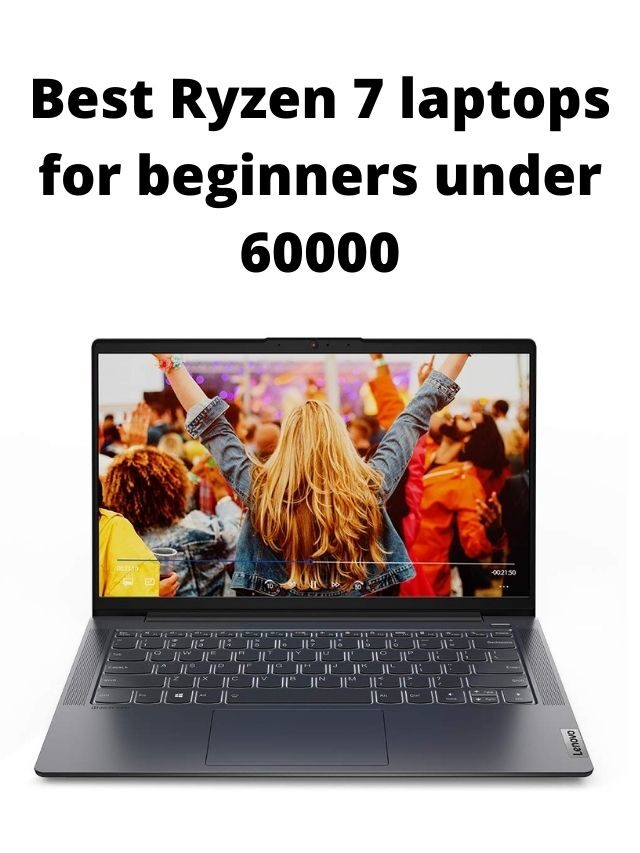 Best Ryzen 7 Laptops for Beginners Under 60000 in India 2024