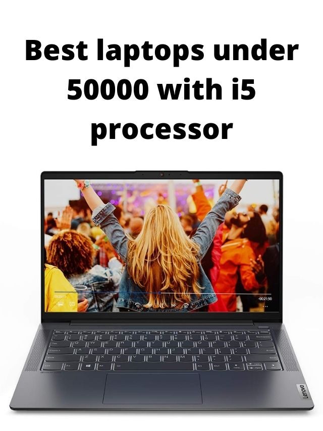 Best laptops under 50000 with i5 processor in India 2024