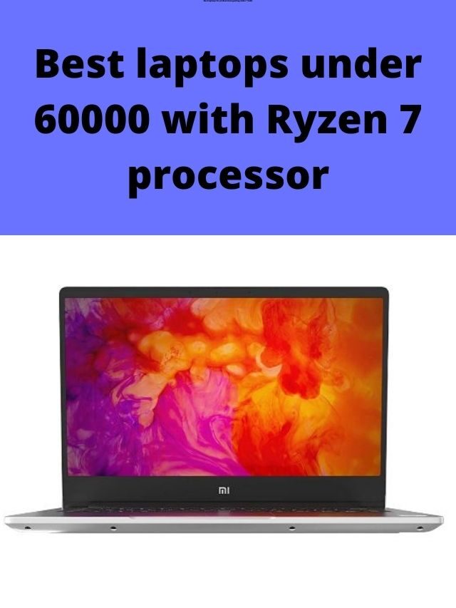 Best laptops under 60000 with Ryzen 7 processor