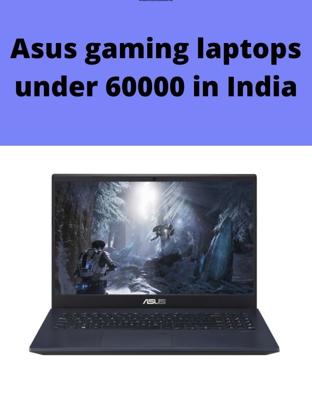 Asus gaming laptops under 60000 in India