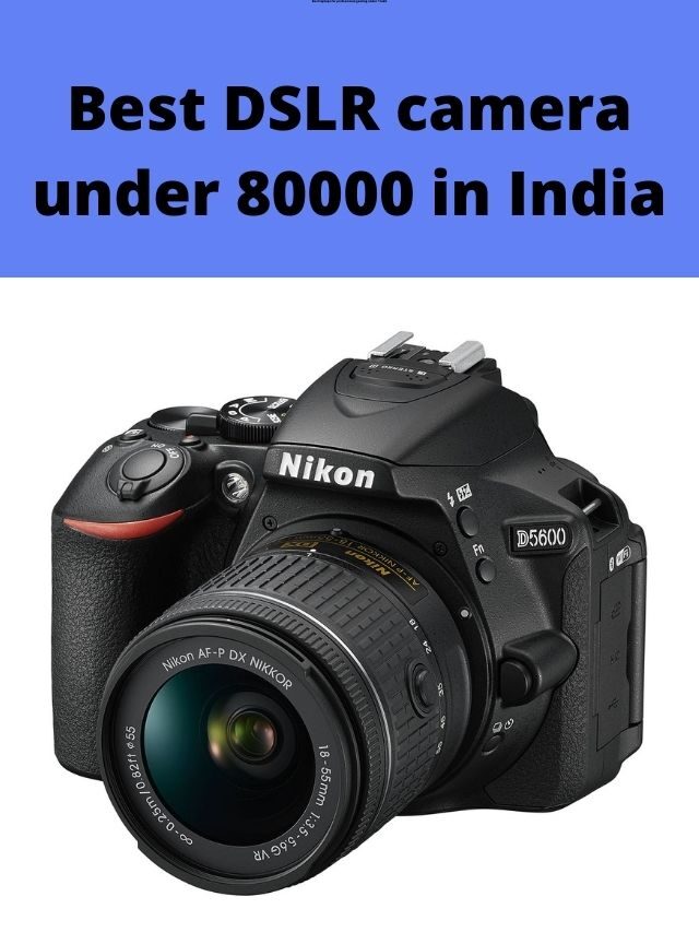 best dslr camera under 80000