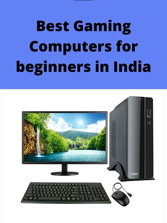 Best Gaming Computers for beginners in India