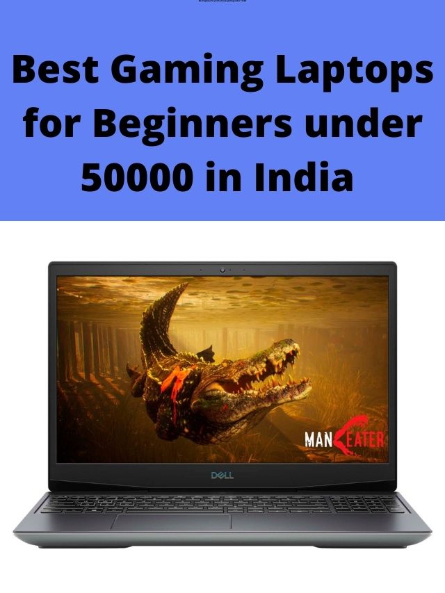 Best Gaming Laptops for Beginners under 50000 in India