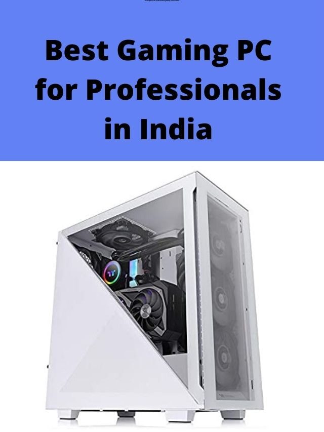 Best Gaming PC for Professionals in India 2022