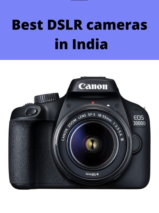 Best DSLR cameras in India 2022