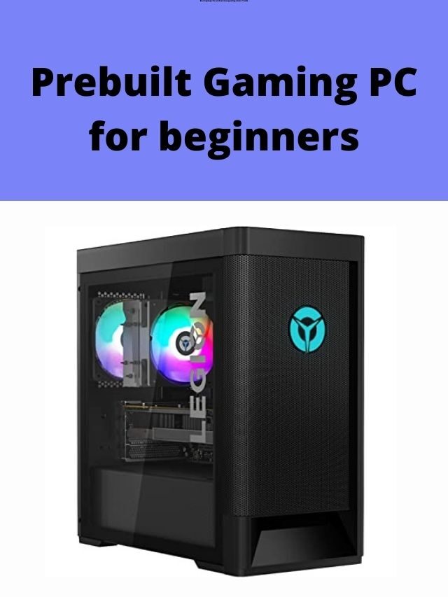 Prebuilt Gaming PC for beginners