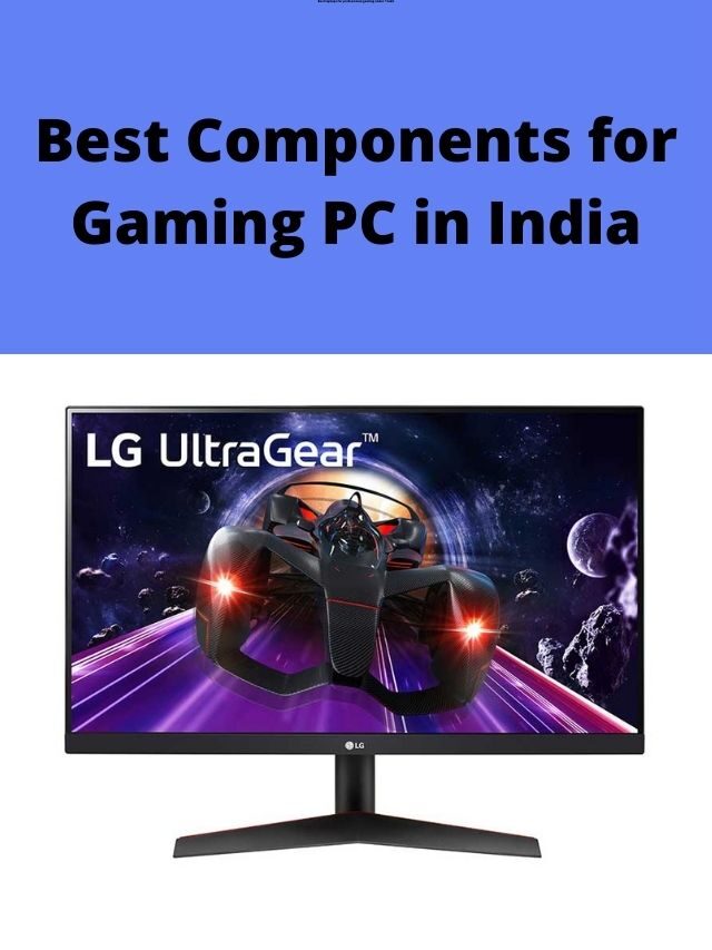 Best Components for Gaming PC in India 2022