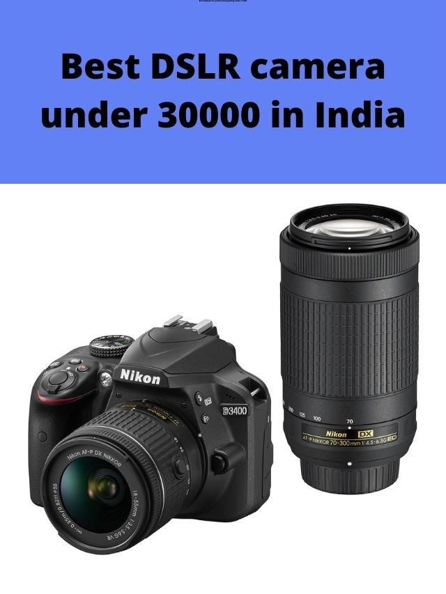Best DSLR camera under 30000 in India