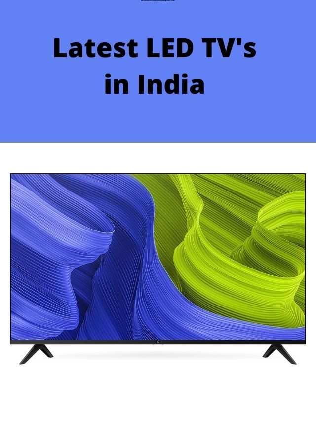 Latest LED TV’s in India 2022