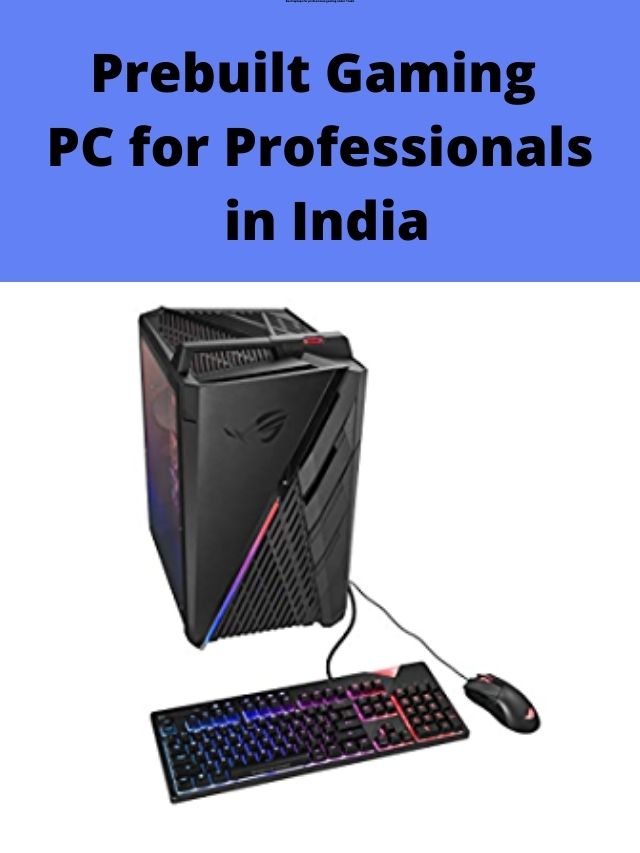 Prebuilt Gaming PC for Professionals