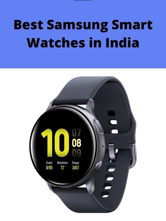 Best Samsung Smart Watches in India 2022