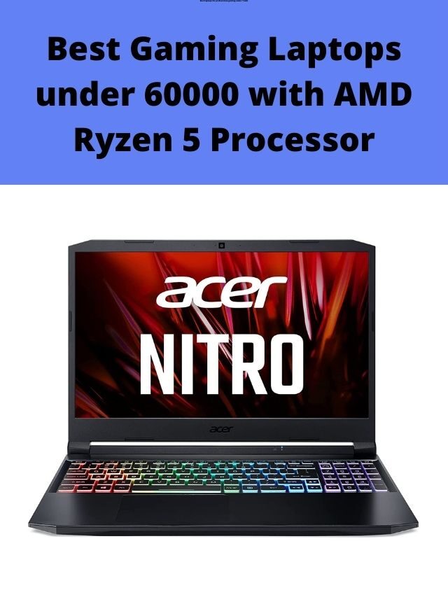 Best Gaming Laptops under 60000 with AMD Ryzen 5 Processor