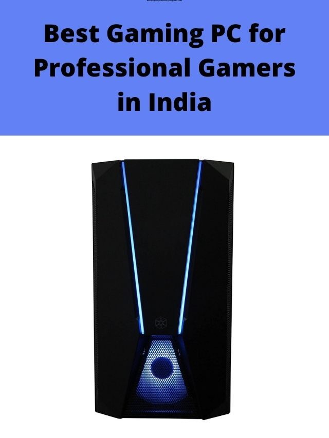 Best Gaming PC for Professional Gamers in India 2022