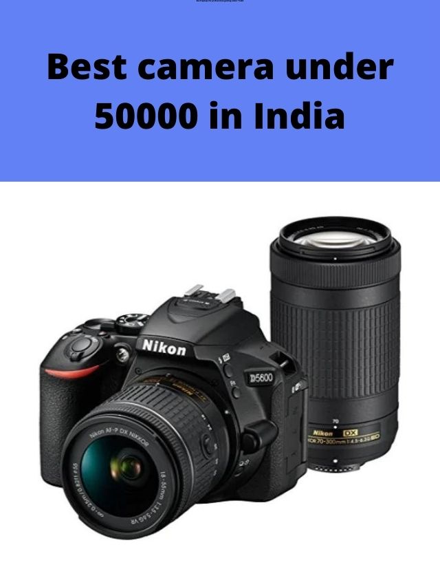 Best camera under 50000 in India