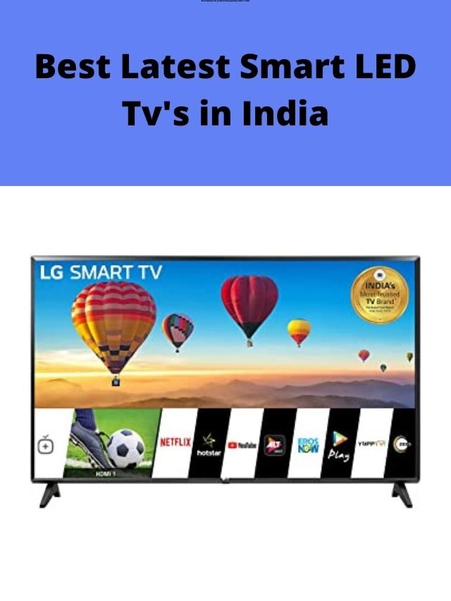 Best Latest Smart LED Tv’s in India 2022