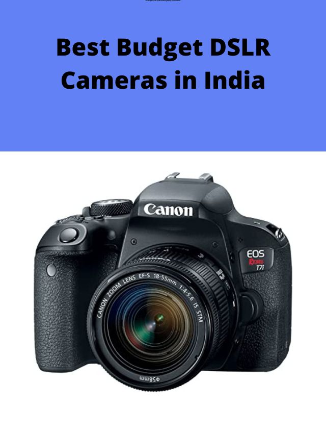 Best Budget DSLR Cameras in India 2022 My Smart Gadgets
