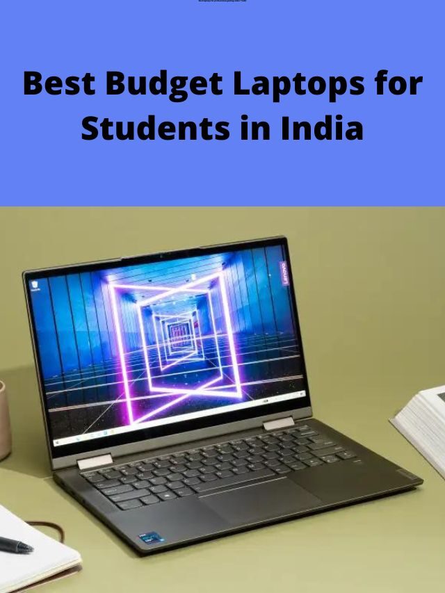 Best Budget Laptops for Students in India 2022