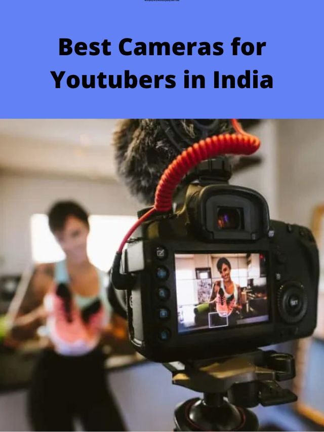 Best Cameras for Youtubers in India 2022