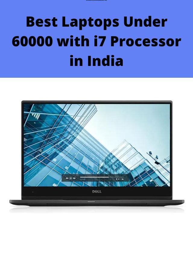 Best Laptops Under 60000 with i7 Processor in India 2022