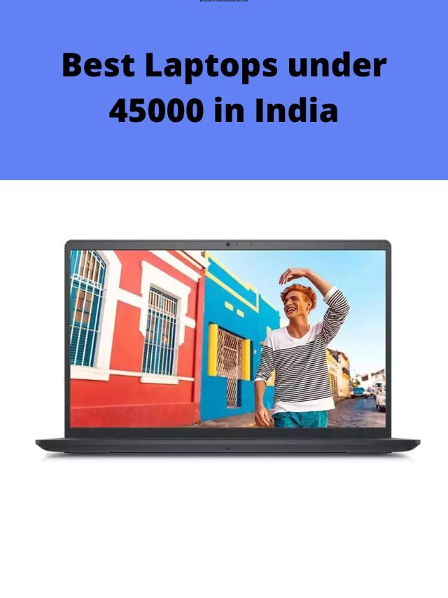 Best Laptops under 45000 in India 2022