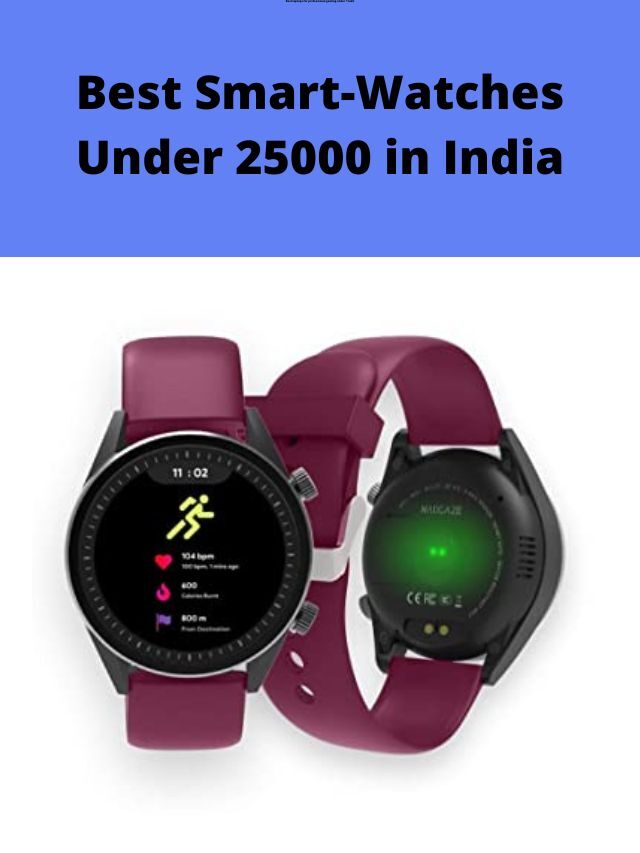Best Smart-Watches Under 25000 in India 2022