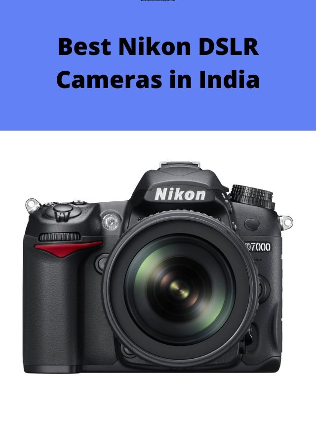 Best Nikon DSLR Cameras in India 2022