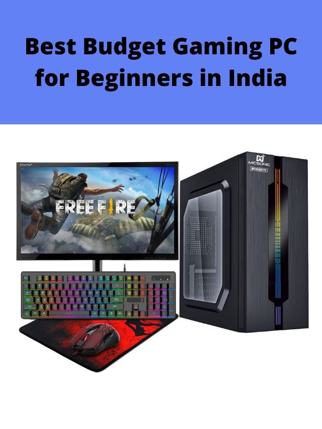 Best Budget Gaming PC for Beginners in India 2022