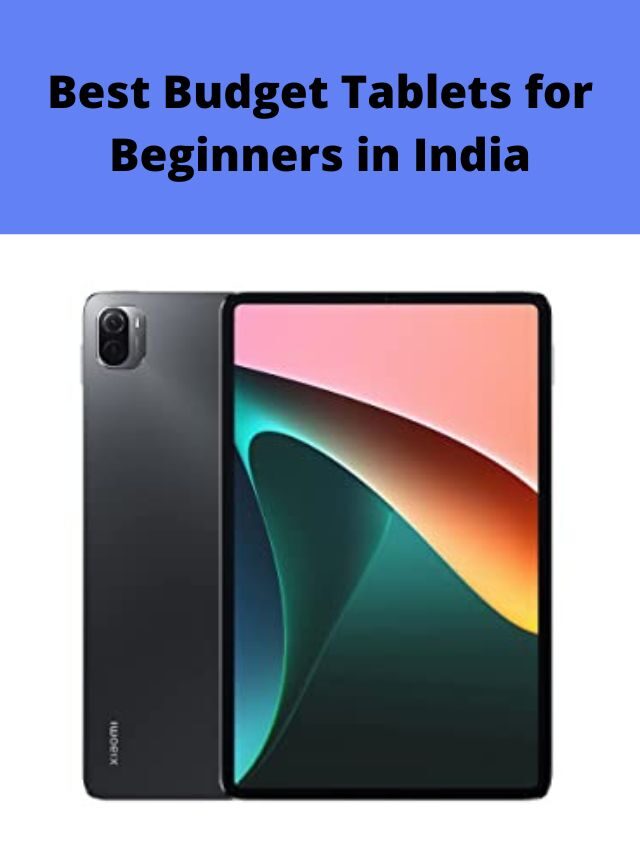 Best Budget Tablets for Beginners in India 2022