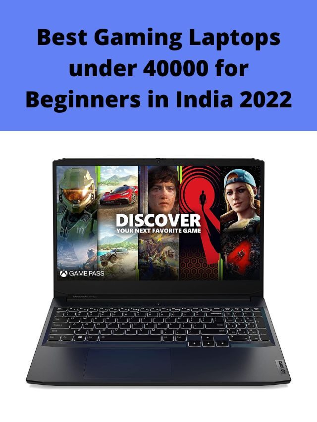 Best Gaming Laptops under 40000 for Beginners in India 2022