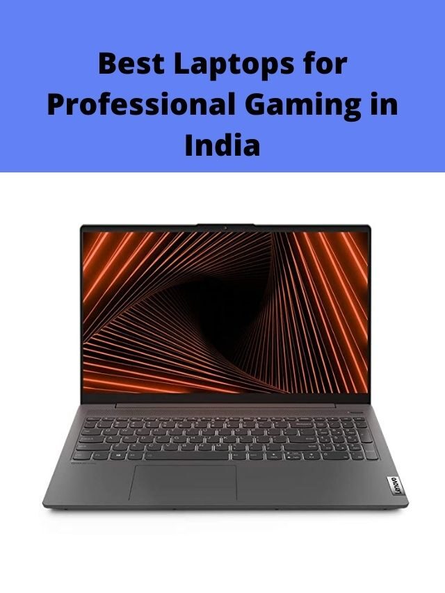 Best Laptops for Professional Gaming in India 2022