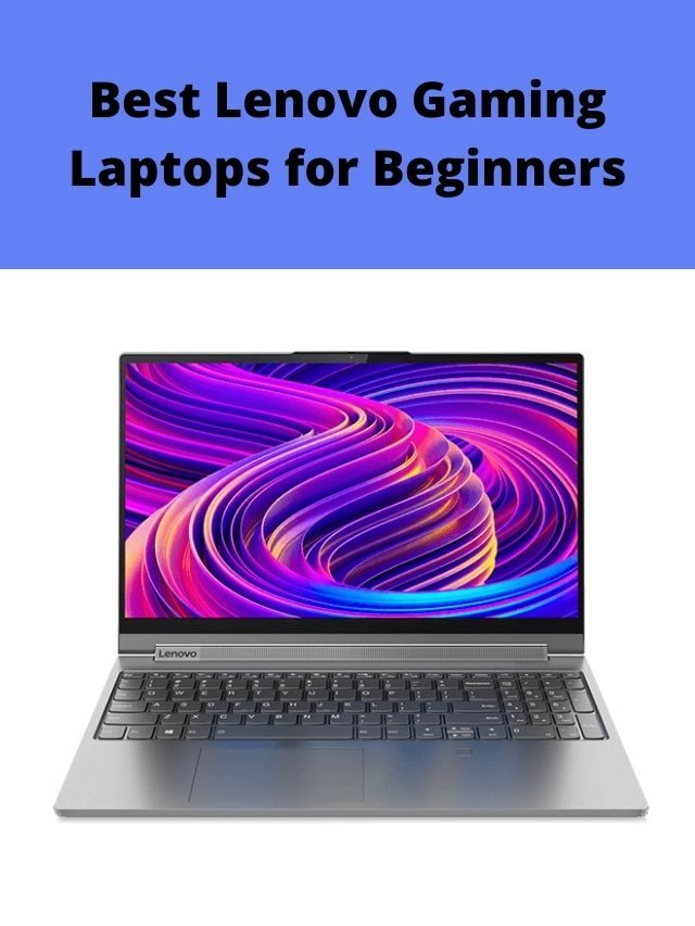 Best Lenovo Gaming Laptops for Beginners in India 2022