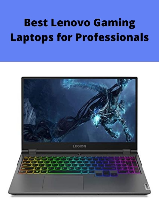 Best Lenovo Gaming Laptops for Professionals