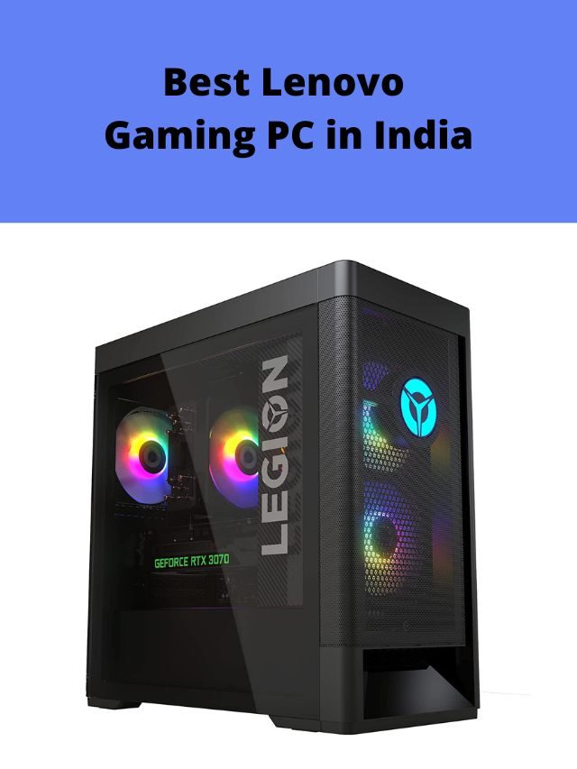 Best Lenovo Gaming PC in India 2022