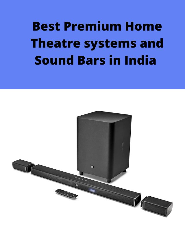 Best Premium Home Theatre systems and Sound Bars in India 2022