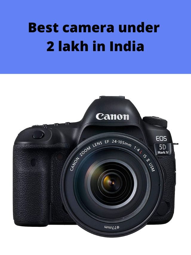 Best camera under 2 lakh in India 2022
