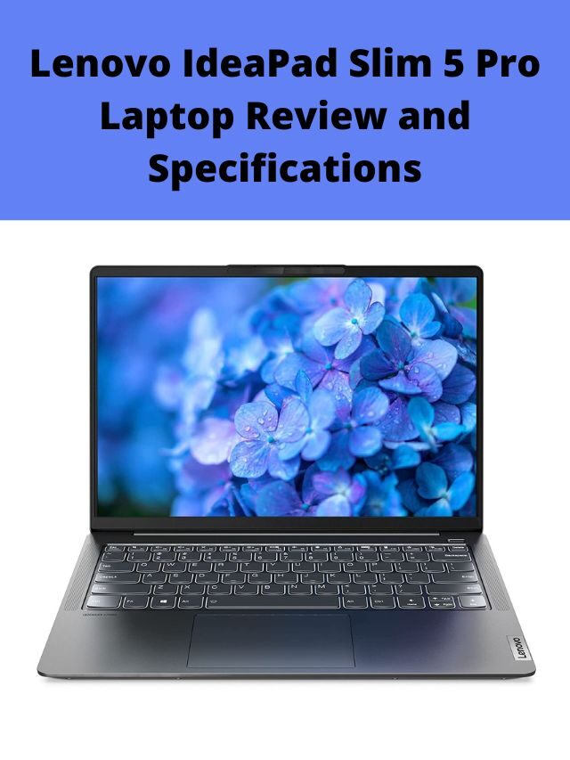 Lenovo IdeaPad Slim 5 Pro Laptop Review and Specifications