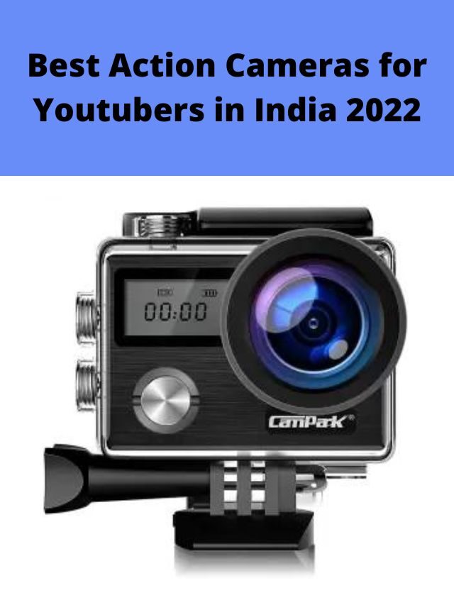 Best Action Cameras for Youtubers in India 2022