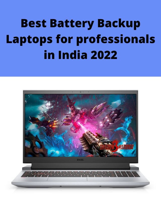 Best Battery Backup Laptops for professionals in India 2022