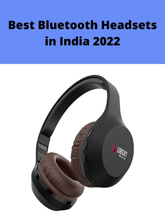 Best Bluetooth Headsets in India 2022