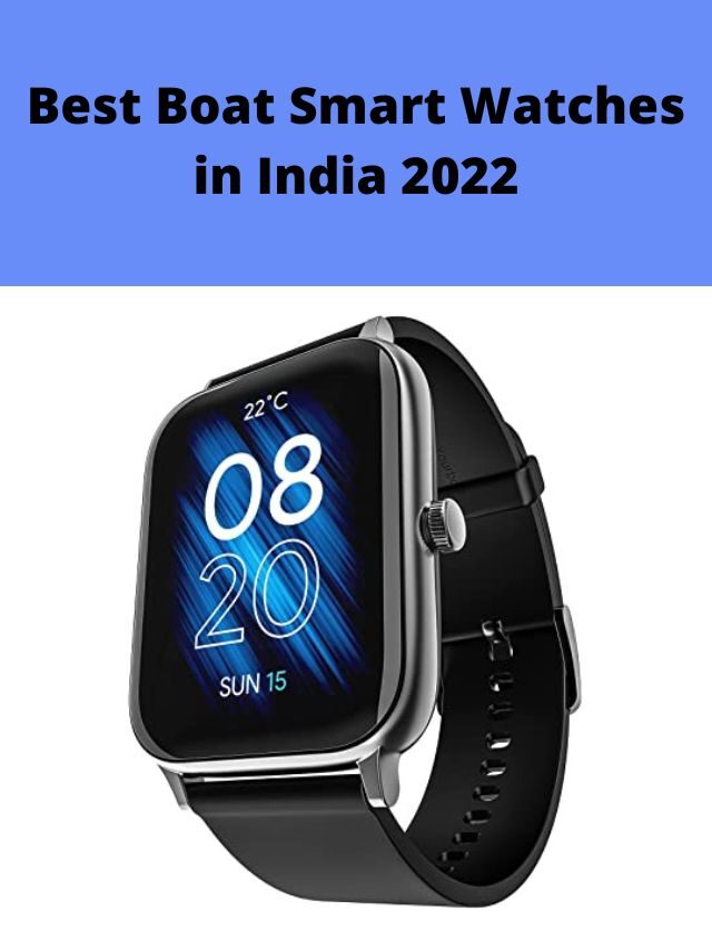 Best Boat Smart Watches in India 2022