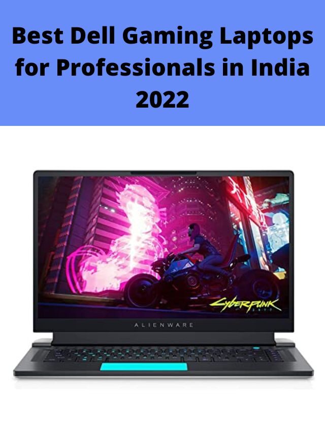 Best Dell Gaming Laptops for Professionals in India 2022