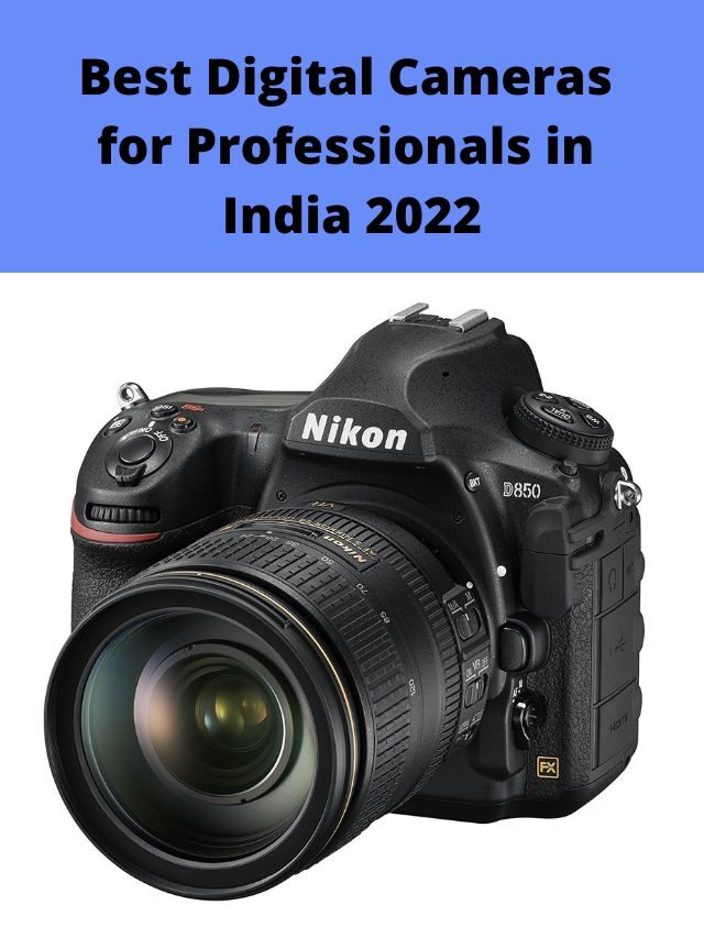 Best Digital Cameras for Professionals in India 2022